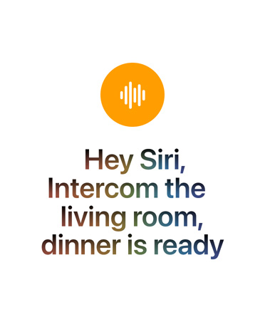 Et oransje, rundt symbol med et hvitt lydbølge-symbol og teksten Hei, Siri, Interkom til stuen, middagen er ferdig.